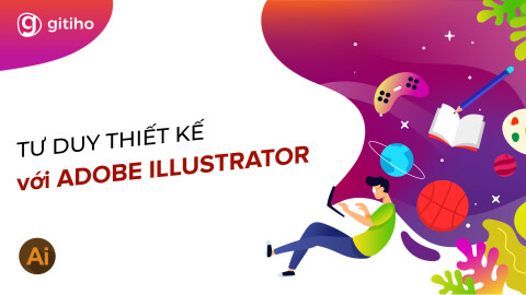 AIG01 - Tư duy thiết kế cùng công cụ Adobe Illustrator