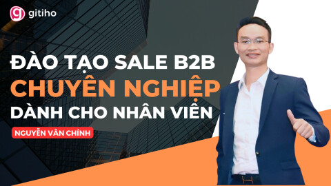 Trở thành Sale B2B Chuyên nghiệp - Chinh phục mọi Khách hàng