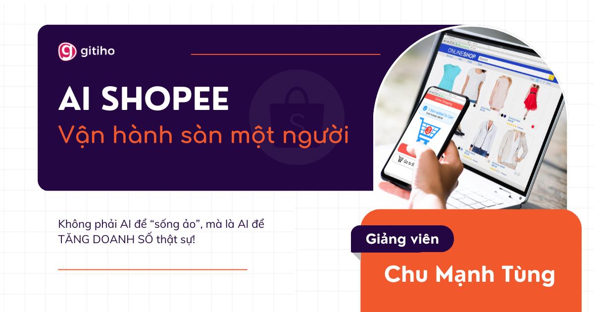 AI Shopee – Vận Hành Sàn 1 Người