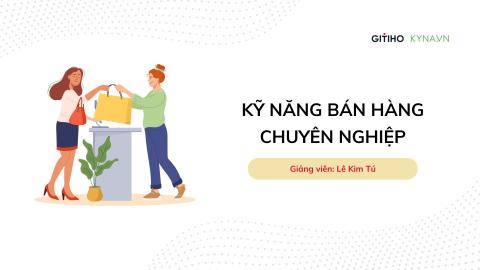 Kỹ năng bán hàng chuyên nghiệp