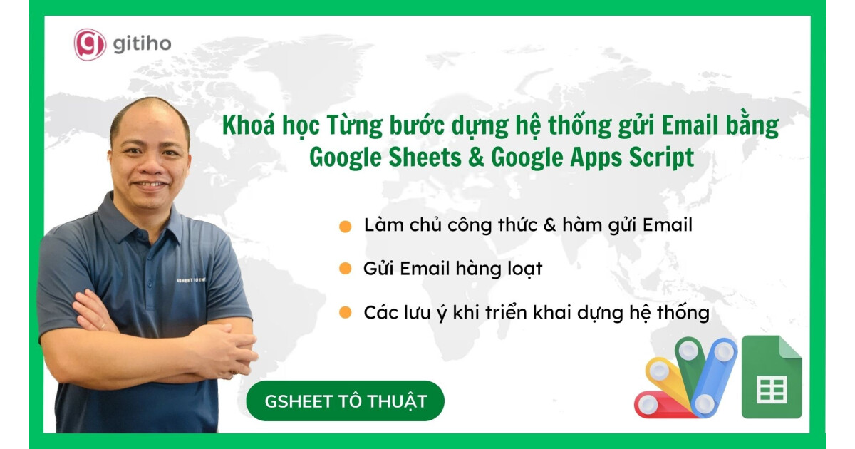 Từng bước thiết lập hệ thống gửi Email bằng Google Sheets & Google Apps Script