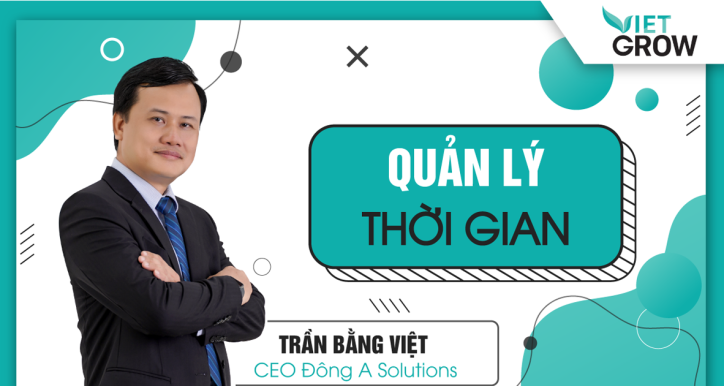 Quản lý thời gian cùng giảng viên Trần Bằng Việt