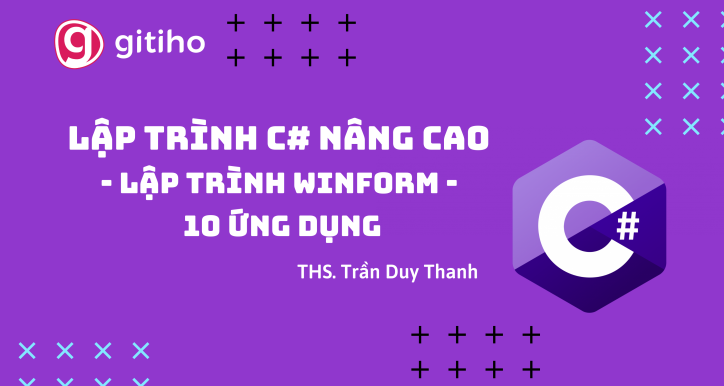 Lập trình C# nâng cao - Lập trình Winform - 10 ứng dụng