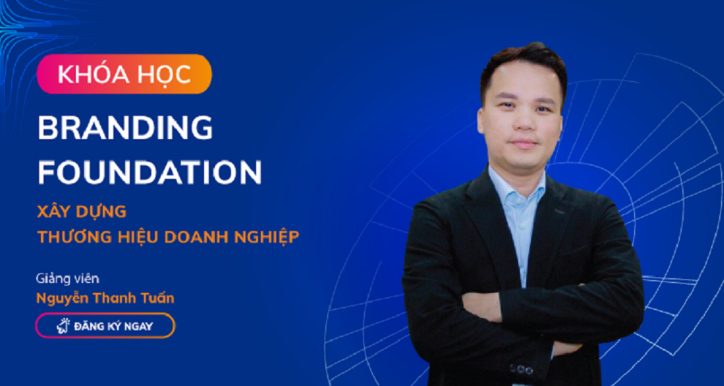 Branding Foundation - Xây dựng thương hiệu doanh nghiệp