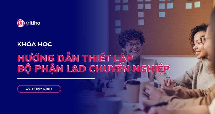 Hướng dẫn thiết lập bộ phận L&D chuyên nghiệp