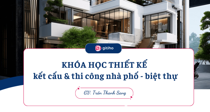 Thiết kế kết cấu và thi công Nhà Phố- Biệt Thự