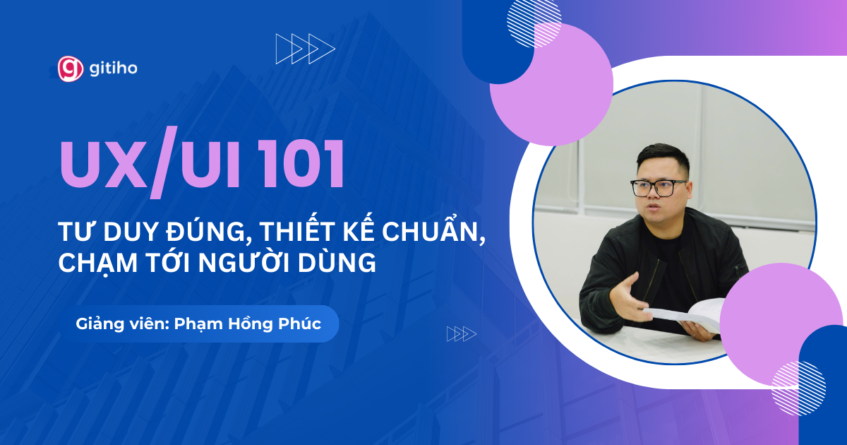 UX/UI 101: Tư duy đúng, Thiết kế chuẩn, Chạm tới người dùng